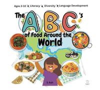 The ABCs of Food Around the World: Children's Book Aged 3-10. Explore & Learn About Cultures