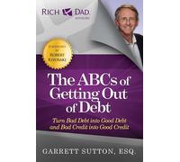 The ABCs of Getting Out of Debt: Turn Bad Debt into Good Debt and Bad Credit into Good Credit