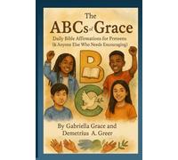 The ABCs of Grace: Daily Bible Affirmations for Preteens (& Anyone Else Who Needs Encouraging)