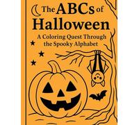 The ABCs of Halloween: A Coloring Quest Through The Spooky Alphabet