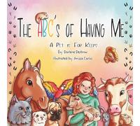 The ABC's of Having Me: A Pet is for Keeps
