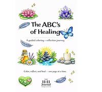 The ABC's of Healing: A Guided Coloring & Reflection Journey