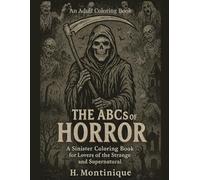The ABCs of Horror: A Sinister Coloring Book for Lovers of the Strange and Supernatural