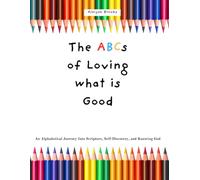 The ABCs of Loving what is Good