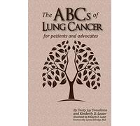 The ABCs of Lung Cancer: for Patients and Advocates