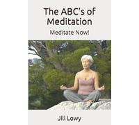 The ABC's of Meditation: Meditate Now!