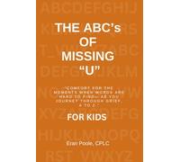 The ABC's of Missing U for KIDS: Comfort for the Moments When Words Are Hard to Find- As You Journey Through Grief, a to Z