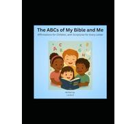 The ABCs of My Bible and Me: Affirmations for Children, With Scriptures for Every Letter.