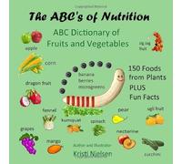 The ABC's of Nutrition: ABC Dictionary of Fruits and Vegetables