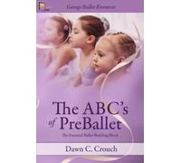 The ABC's of PreBallet: The Essential Ballet Building Block (Garage Ballet)