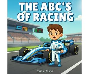 The ABCs of Racing For Kids: A Fun Alphabet Book for Future Race Car Drivers | Learn the ABCs with Fast Cars, Racing Terms & Colorful Illustrations