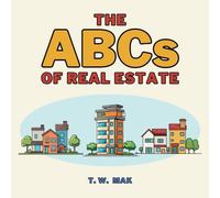 The ABCs of Real Estate: Early Learning Book for Baby, Toddlers and Children | A to Z Basics of Home Ownership (The ABCs of the Real World)
