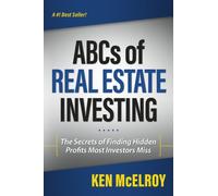 The ABCs of Real Estate Investing : The Secrets of Finding Hidden Profits Most Investors Miss