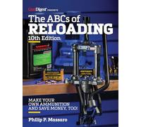 The ABC's of Reloading, 10th Edition: The Definitive Guide for Novice to Expert
