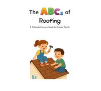 The ABCs of Roofing (Cribside Careers)