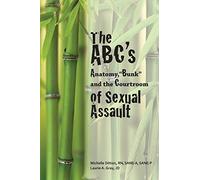 The ABC's of Sexual Assault: Anatomy, "Bunk" and the Courtroom
