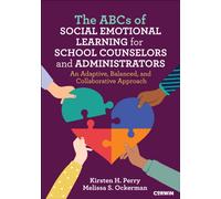 The ABCs of Social Emotional Learning for School Counselors and Administrators : An Adaptive, Balanced, and Collaborative Approach