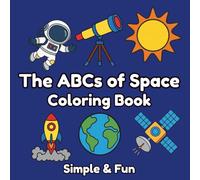 The ABCs of Space: Simple and Fun Coloring Book