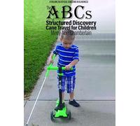 The ABCs of Structured Discovery Cane Travel for Children (Critical Concerns in Blindness)