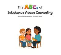 The ABCs of Substance Abuse Counseling (Cribside Careers)