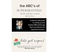 The ABC's of Superhosting: Step-by-step guide to scaling up your short term rentals into Superhost Success!