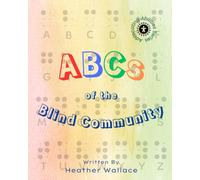 The ABCs of the Blind Community (Advocating Abilities)