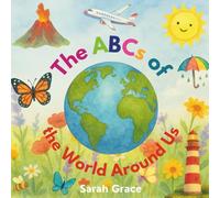 The ABCs of the World Around Us: Discover the ABCs through nature, animals, and everyday wonders in this delightful watercolor alphabet book. (Early Learners)
