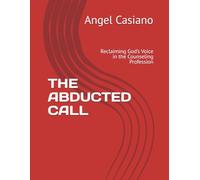THE ABDUCTED CALL: Reclaiming God’s Voice in the Counseling Profession