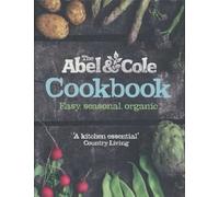 The Abel & Cole Cookbook: Easy, Seasonal, Organic