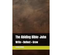 The Abiding Bible: John (The Abiding Bible: The Gospels)