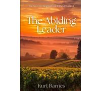 The Abiding Leader: The Secret to Bearing Fruit Without Burnout