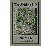 The Abiding Life Primer: Jesus in me, living His life through me, for the sake of others