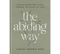 The Abiding Way: A 40-Day Devotional Study Through the Gospel of John
