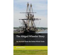 The Abigail Wheeler Story: An Account from the Salem Witch Trials