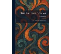 The Abilities of Man: Their Nature and Measurement