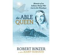 The Able Queen: Memoirs of an Indiana Hump Pilot Lost in the Himalayas
