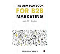 The ABM Playbook for B2B Marketing: with 60+ Tactics