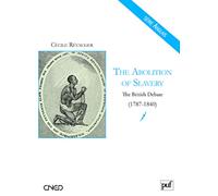 The Abolition of Slavery. The British Debate (1787-1840)