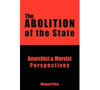 The Abolition of the State – Anarchist & Marxist Perspectives – AuthorHouse
