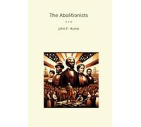 The Abolitionists (Classic Books)