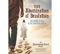 The Abomination of Desolation in Biblical Eschatology