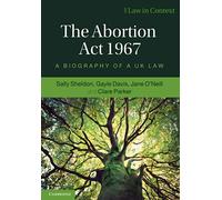 The Abortion Act 1967 : A Biography of a UK Law