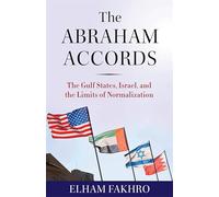 The Abraham Accords: The Gulf States, Israel, and the Limits of Normalization