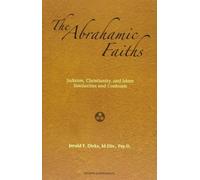 The Abrahamic Faiths: Judaism, Christianity, and Islam: Similarities & Contrasts by Jerald Dirks M.DIV. Psy.D. (2005-04-30)