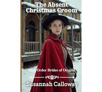 The Absent Christmas Grooom (Mail Order Brides of Oregon)