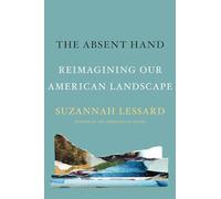 The Absent Hand: Reimagining Our American Landscape