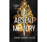 The Absent Memory (The Metalwood Saga)