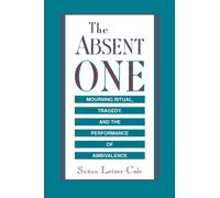 The Absent One : Mourning Ritual, Tragedy, and the Performance of Ambivalence