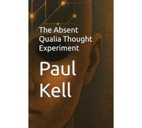 The Absent Qualia Thought Experiment