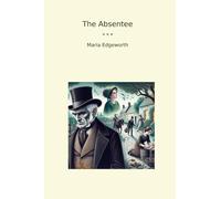 The Absentee (Classic Books)